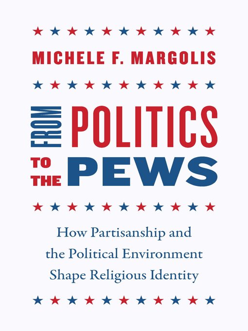 Title details for From Politics to the Pews by Michele F. Margolis - Available